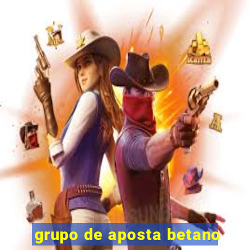 grupo de aposta betano